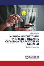 A STUDY ON CUSTOMER PREFRENCE TOWARDS CHAMBALA TEA POWDER IN GUDALUR