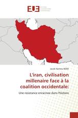 L'iran, civilisation millenaire face à la coalition occidentale: