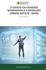 O EVENTO DA ATIVIDADE MINERADORA E A PRODUÇÃO URBANA DEPIATÃ - BAHIA
