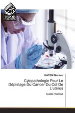 Cytopathologie Pour Le Dépistage Du Cancer Du Col De L’utérus