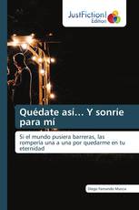 Quédate así… Y sonríe para mí