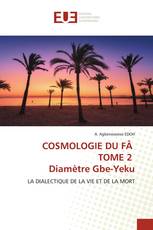 COSMOLOGIE DU FÂ TOME 2 Diamètre Gbe-Yeku