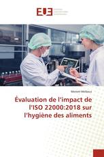 Évaluation de l’impact de l’ISO 22000:2018 sur l’hygiène des aliments