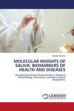 MOLECULAR INSIGHTS OF SALIVA: BIOMARKERS OF HEALTH AND DISEASES