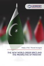 THE NEW WORLD ORDER BRICS AND THE PROSPECTIVE OF PAKISTAN