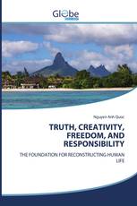 TRUTH, CREATIVITY, FREEDOM, AND RESPONSIBILITY