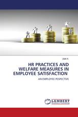 HR PRACTICES AND WELFARE MEASURES IN EMPLOYEE SATISFACTION