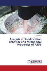 Analysis of Solidification Behavior and Mechanical Properties of A356