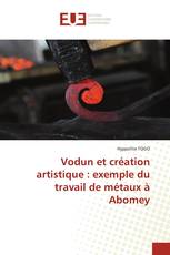 Vodun et création artistique : exemple du travail de métaux à Abomey