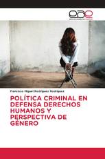 POLÍTICA CRIMINAL EN DEFENSA DERECHOS HUMANOS Y PERSPECTIVA DE GÉNERO