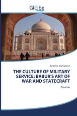THE CULTURE OF MILITARY SERVICE: BABUR'S ART OF WAR AND STATECRAFT