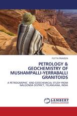 PETROLOGY & GEOCHEMISTRY OF MUSHAMPALLI-YERRABALLI GRANITOIDS