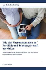 Wie sich Uterusanomalien auf Fertilität und Schwangerschaft auswirken