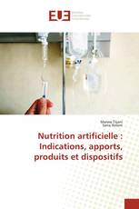 Nutrition artificielle : Indications, apports, produits et dispositifs