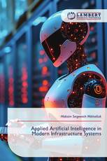 Applied Artificial Intelligence in Modern Infrastructure Systems