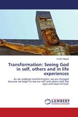 Transformation: Seeing God in self, others and in life experiences