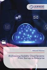 Architecting Scalable Cloud Systems: From Startup to Enterprise