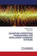 QUANTUM COMPUTING FRAMEWORKS FOR INTELLIGENT LEARNING SYSTEMS