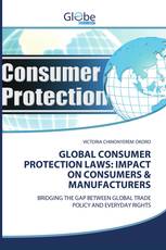 GLOBAL CONSUMER PROTECTION LAWS: IMPACT ON CONSUMERS & MANUFACTURERS
