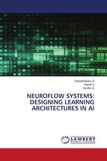 NEUROFLOW SYSTEMS: DESIGNING LEARNING ARCHITECTURES IN AI