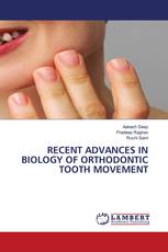 RECENT ADVANCES IN BIOLOGY OF ORTHODONTIC TOOTH MOVEMENT