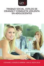 TRABAJO SOCIAL, ESTILOS DE CRIANZA Y CONDUCTA VIOLENTA EN ADOLESCENTES