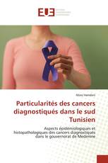 Particularités des cancers diagnostiqués dans le sud Tunisien