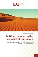 Le Désert comme mythe, mémoire et résistance :