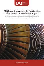 Méthode innovante de fabrication des aubes des turbines à gaz