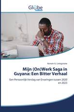 Mijn (On)Werk Saga in Guyana: Een Bitter Verhaal