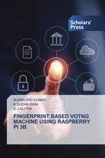 FINGERPRINT BASED VOTNG MACHINE USING RASPBERRY PI 3B