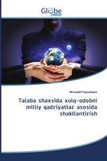 Talaba shaxsida xulq-odobni milliy qadriyatlar asosida shakllantirish