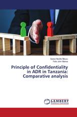 Principle of Confidentiality in ADR in Tanzania: Comparative analysis