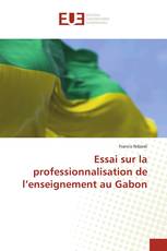 Essai sur la professionnalisation de l’enseignement au Gabon