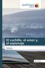 El cuchillo, el amor y, el espionaje