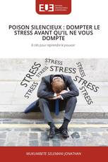 POISON SILENCIEUX : DOMPTER LE STRESS AVANT QU’IL NE VOUS DOMPTE
