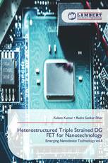 Heterostructured Triple Strained DG FET for Nanotechnology
