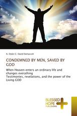 CONDEMNED BY MEN, SAVED BY GOD