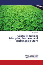 Organic Farming: Principles, Practices, and Sustainable Future