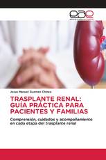 TRASPLANTE RENAL: GUÍA PRÁCTICA PARA PACIENTES Y FAMILIAS