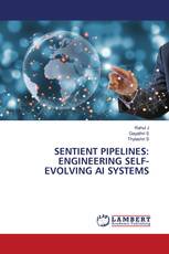 SENTIENT PIPELINES: ENGINEERING SELF-EVOLVING AI SYSTEMS