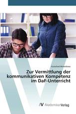 Zur Vermittlung der kommunikativen Kompetenz im DaF-Unterricht