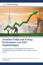 Zwischen Ethik und Ertrag: Performance von ESG-Kapitalanlagen