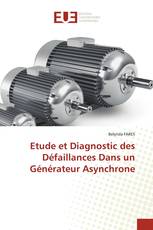 Etude et Diagnostic des Défaillances Dans un Générateur Asynchrone