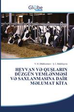 HEYVAN VƏ QUŞLARIN DÜZGÜN YEMLƏNMƏSİ VƏ SAXLANMASINA DAİR MƏLUMAT KİTA