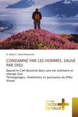 CONDAMNÉ PAR LES HOMMES, SAUVÉ PAR DIEU