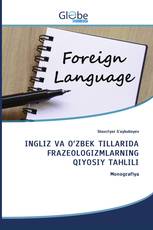 INGLIZ VA O‘ZBEK TILLARIDA FRAZEOLOGIZMLARNING QIYOSIY TAHLILI