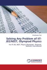 Solving Any Problem of IIT-JEE/NEET, Olympiad Physics