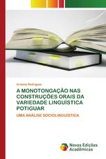 A MONOTONGAÇÃO NAS CONSTRUÇÕES ORAIS DA VARIEDADE LINGUÍSTICA POTIGUAR