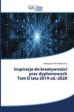 Inspiracje do kreatywności prac dyplomowych Tom D lata 2019 cd.-2020